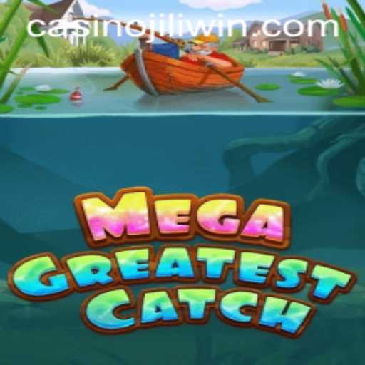 Discover the Thrilling World of MegaGreatestCatch on Jili.win