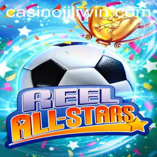 Exploring the Excitement of ReelAllStars on jili.win